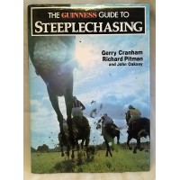 BOOK – SPORT – HORSERACING – THE GUINNESS GUIDE TO STEEPLECHASING by GERRY CRANHAM, RICHARD PITMAN & JOHN OAKSEY